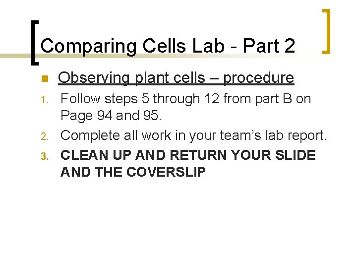 Comparing Cells Lab - Part 2 n Observing plant cells – procedure 1. Follow