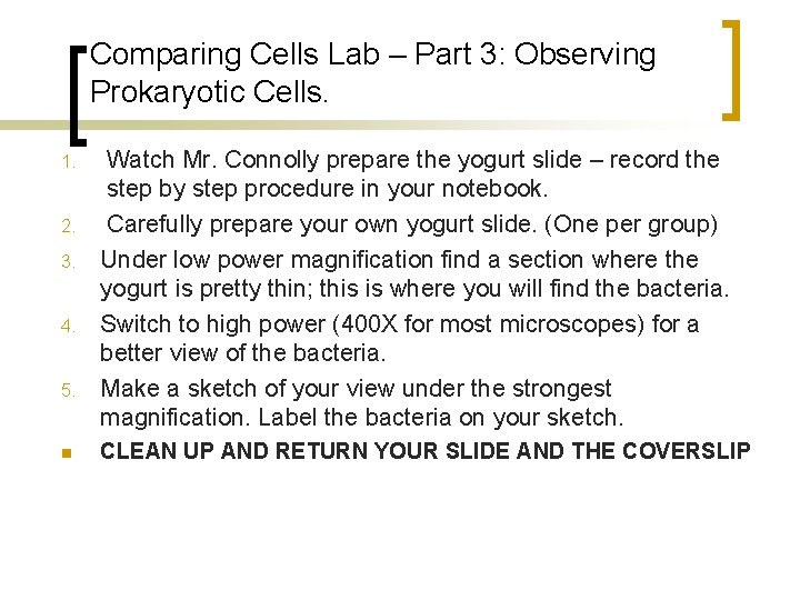 Comparing Cells Lab – Part 3: Observing Prokaryotic Cells. 1. 2. 3. 4. 5.