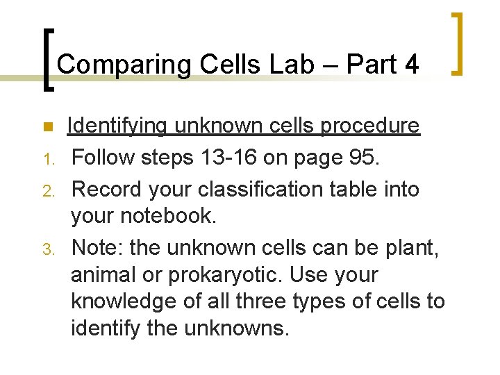 Comparing Cells Lab – Part 4 n 1. 2. 3. Identifying unknown cells procedure