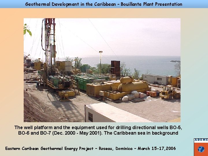 Geothermal Development in the Caribbean – Bouillante Plant Presentation The well platform and the