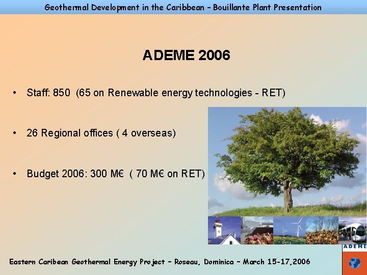 Geothermal Development in the Caribbean – Bouillante Plant Presentation ADEME 2006 • Staff: 850