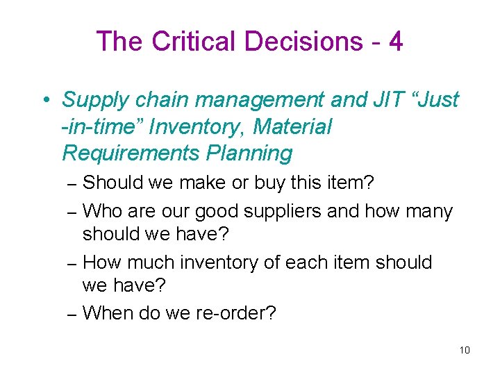 The Critical Decisions - 4 • Supply chain management and JIT “Just -in-time” Inventory,