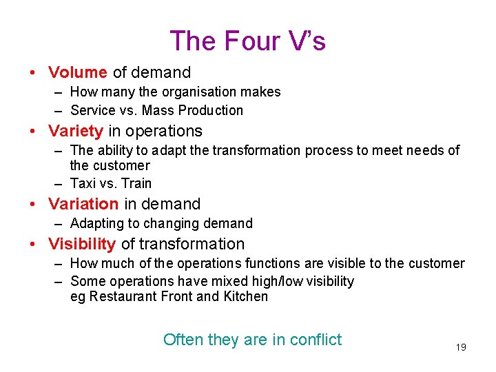 The Four V’s • Volume of demand – How many the organisation makes –