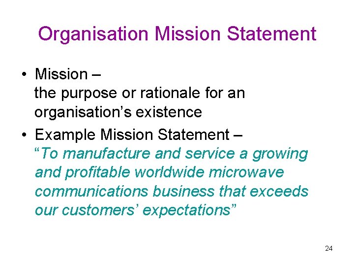 Organisation Mission Statement • Mission – the purpose or rationale for an organisation’s existence