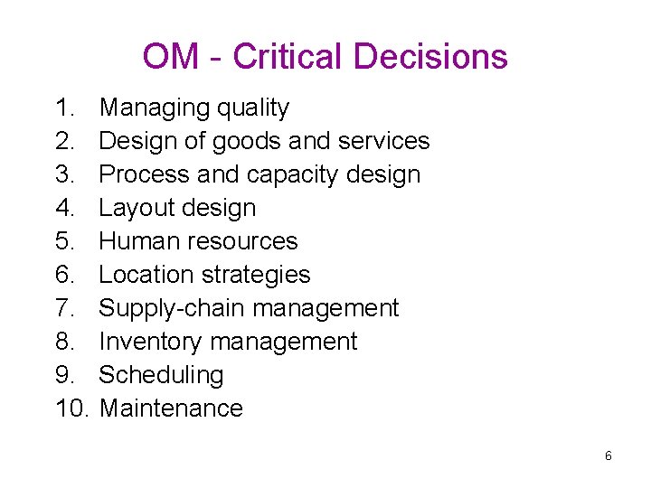 OM - Critical Decisions 1. Managing quality 2. Design of goods and services 3.