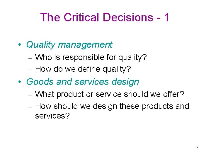 The Critical Decisions - 1 • Quality management Who is responsible for quality? –