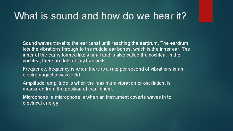 What is sound and how do we hear it? Sound waves travel to the