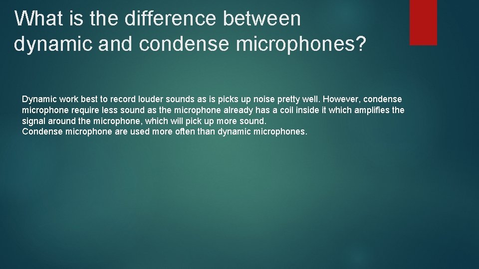 What is the difference between dynamic and condense microphones? Dynamic work best to record