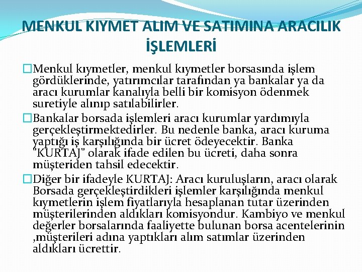 MENKUL KIYMET ALIM VE SATIMINA ARACILIK İŞLEMLERİ �Menkul kıymetler, menkul kıymetler borsasında işlem gördüklerinde,