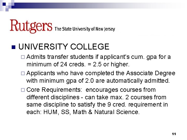 RUTGERS n UNIVERSITY COLLEGE ¨ Admits transfer students if applicant’s cum. gpa for a