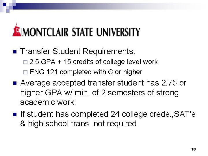 n Transfer Student Requirements: ¨ 2. 5 GPA + 15 credits of college level