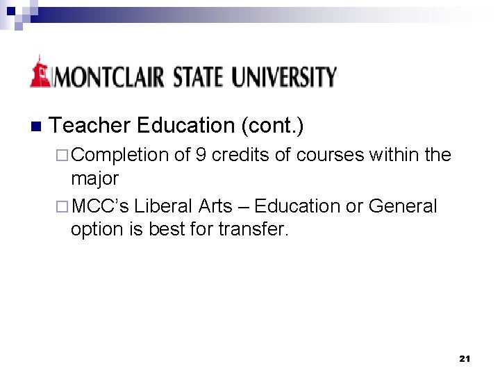 n Teacher Education (cont. ) ¨ Completion of 9 credits of courses within the
