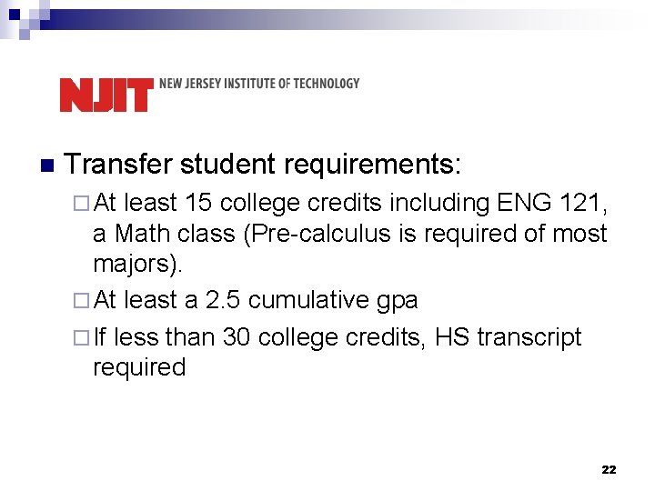 n Transfer student requirements: ¨ At least 15 college credits including ENG 121, a