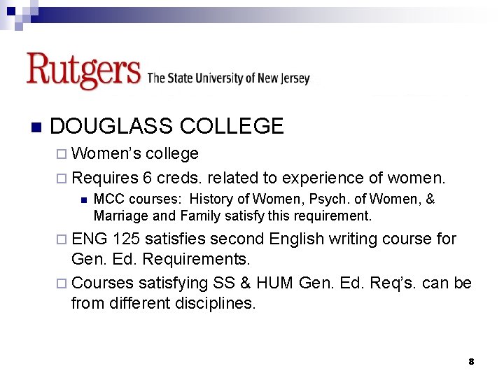 RUTGERS n DOUGLASS COLLEGE ¨ Women’s college ¨ Requires 6 creds. related to experience