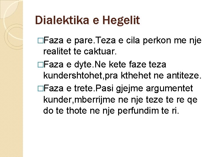 Dialektika e Hegelit �Faza e pare. Teza e cila perkon me nje realitet te