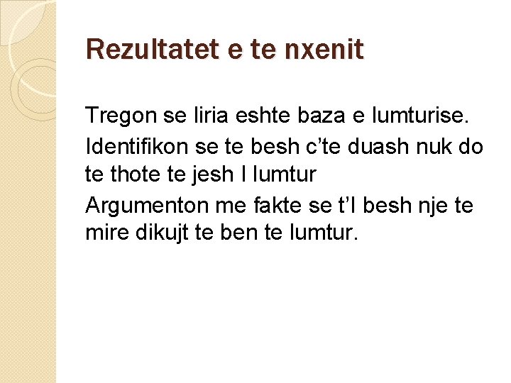 Rezultatet e te nxenit Tregon se liria eshte baza e lumturise. Identifikon se te