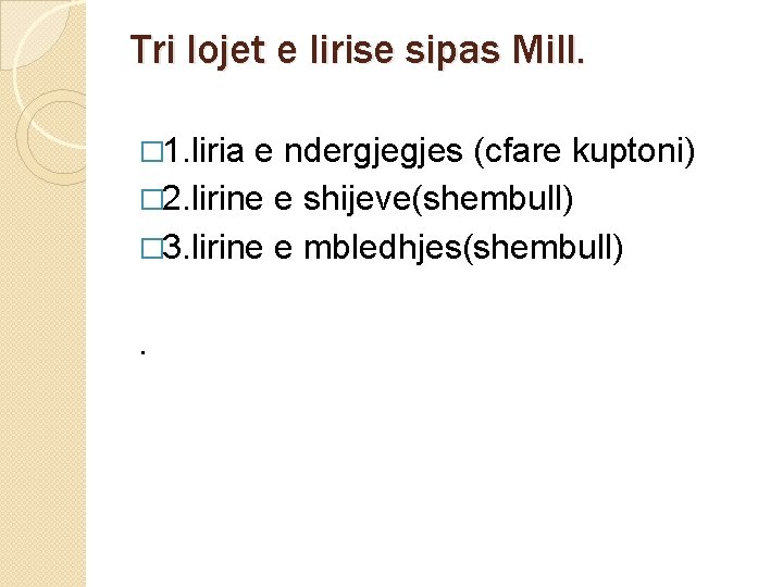 Tri lojet e lirise sipas Mill. � 1. liria e ndergjegjes (cfare kuptoni) �