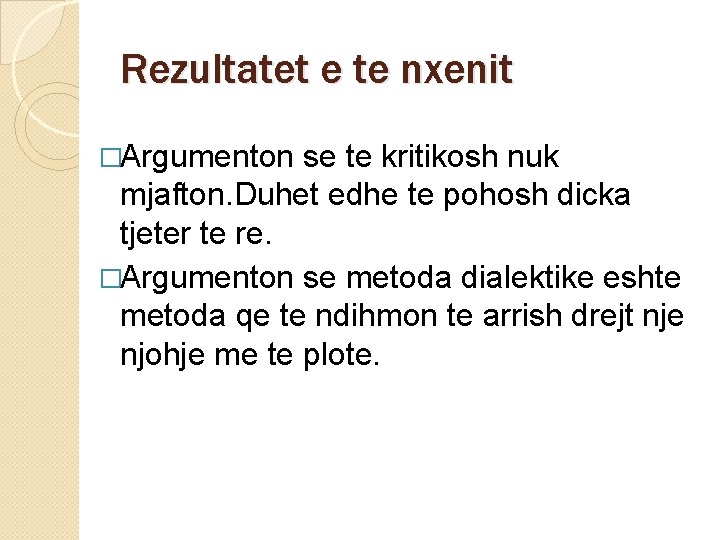 Rezultatet e te nxenit �Argumenton se te kritikosh nuk mjafton. Duhet edhe te pohosh