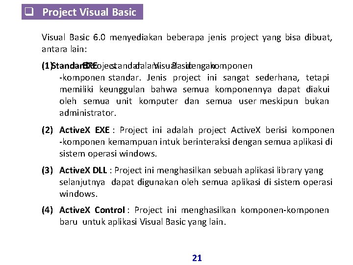 q Project Visual Basic 6. 0 menyediakan beberapa jenis project yang bisa dibuat, antara q Project Visual Basic 6. 0 menyediakan beberapa jenis project yang bisa dibuat, antara
