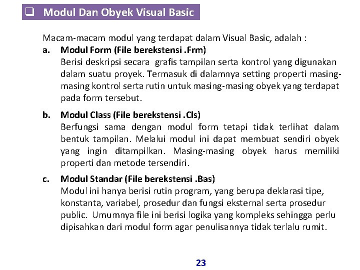 q Modul Dan Obyek Visual Basic Macam-macam modul yang terdapat dalam Visual Basic, adalah q Modul Dan Obyek Visual Basic Macam-macam modul yang terdapat dalam Visual Basic, adalah