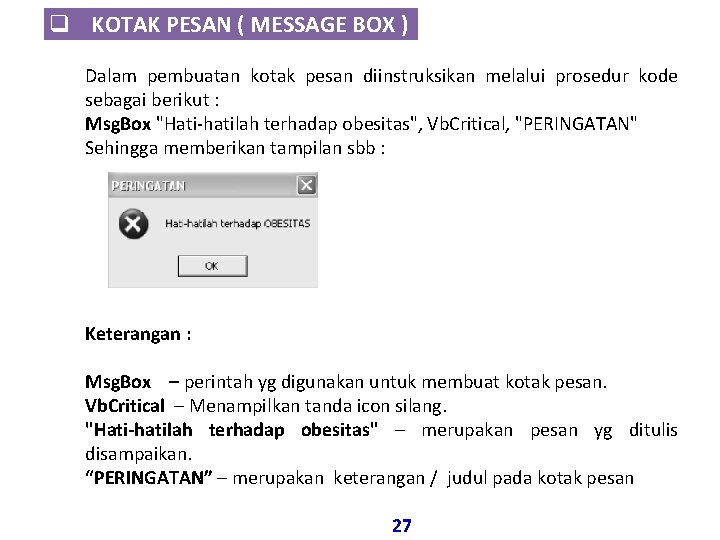 q KOTAK PESAN ( MESSAGE BOX ) Dalam pembuatan kotak pesan diinstruksikan melalui prosedur q KOTAK PESAN ( MESSAGE BOX ) Dalam pembuatan kotak pesan diinstruksikan melalui prosedur
