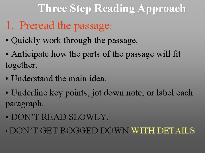 Three Step Reading Approach 1. Preread the passage: • Quickly work through the passage.