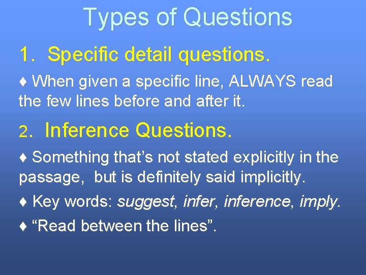 Types of Questions 1. Specific detail questions. ♦ When given a specific line, ALWAYS