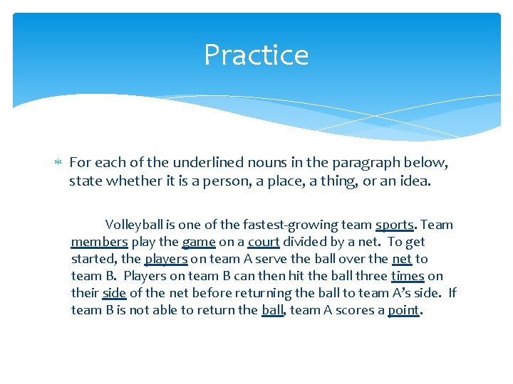 Practice For each of the underlined nouns in the paragraph below, state whether it