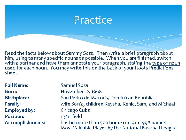 Practice Read the facts below about Sammy Sosa. Then write a brief paragraph about