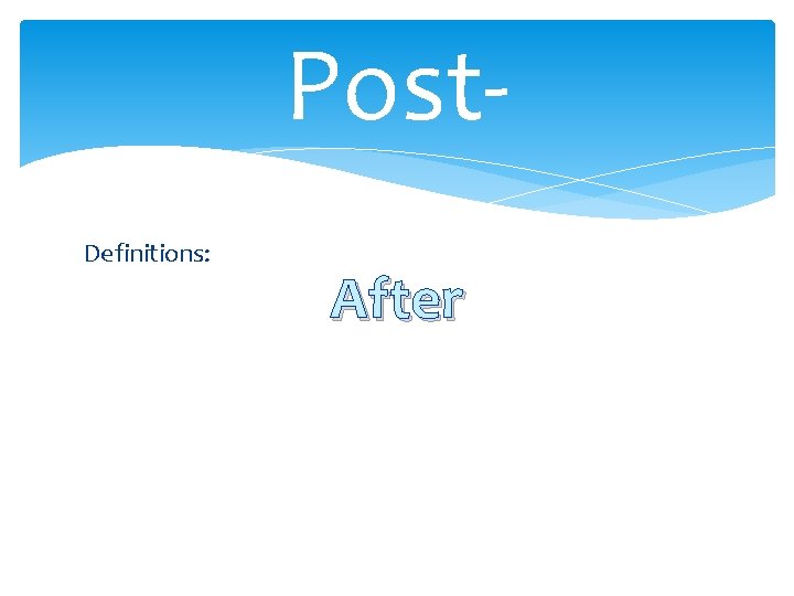 Post. Definitions: After 
