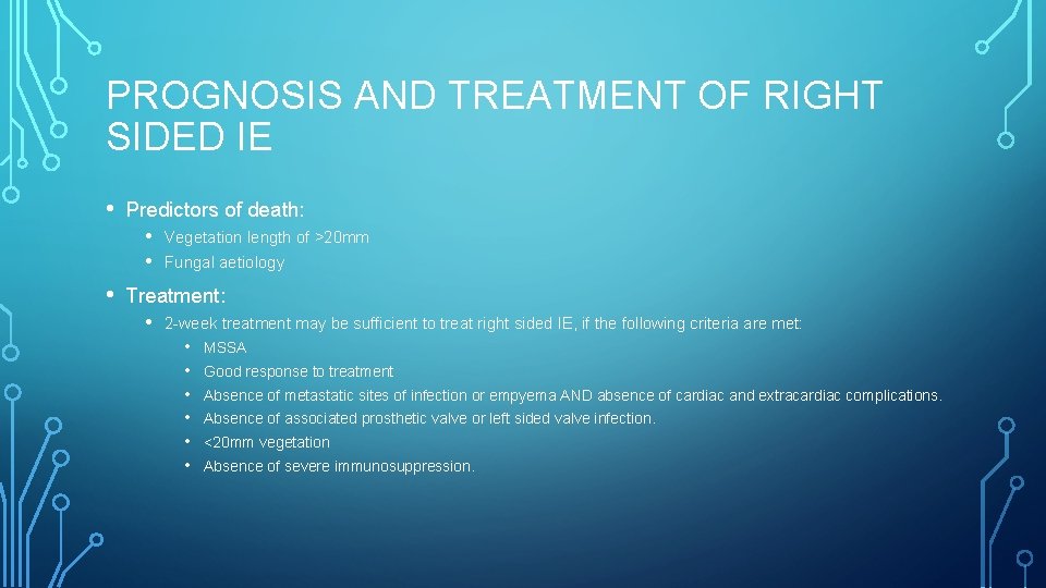 PROGNOSIS AND TREATMENT OF RIGHT SIDED IE • Predictors of death: • Vegetation length