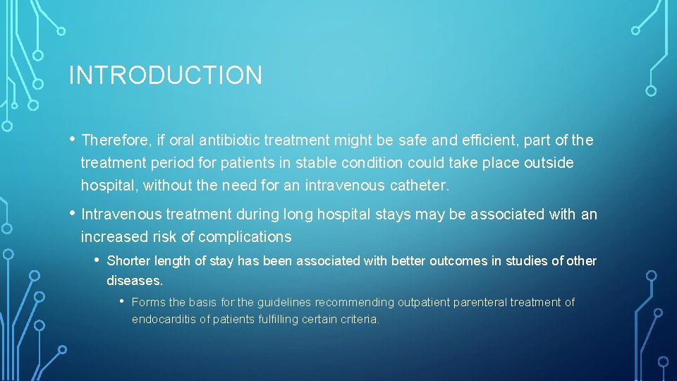 INTRODUCTION • Therefore, if oral antibiotic treatment might be safe and efficient, part of