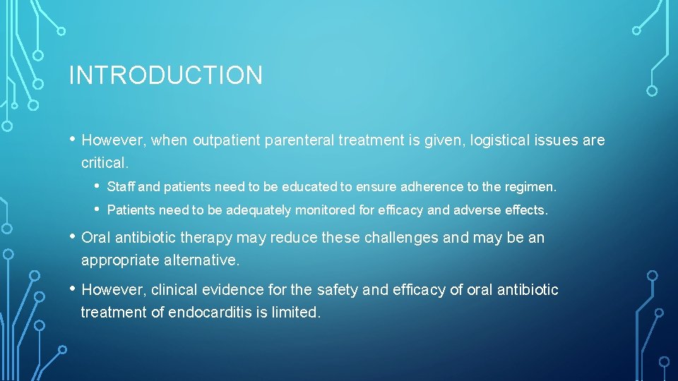 INTRODUCTION • However, when outpatient parenteral treatment is given, logistical issues are critical. •