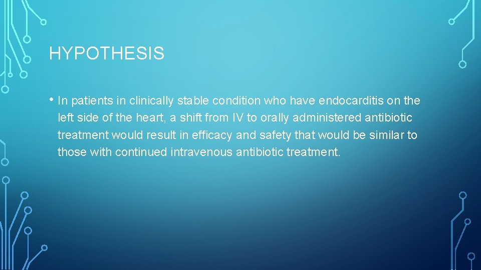 HYPOTHESIS • In patients in clinically stable condition who have endocarditis on the left