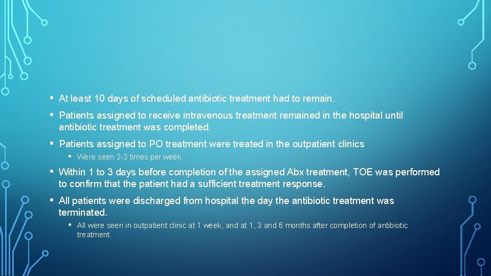  • • At least 10 days of scheduled antibiotic treatment had to remain.