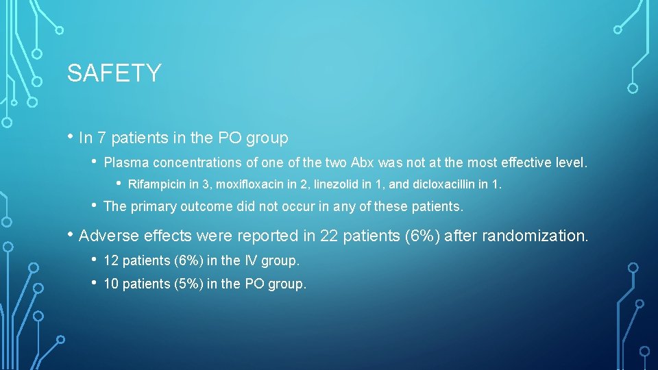 SAFETY • In 7 patients in the PO group • Plasma concentrations of one