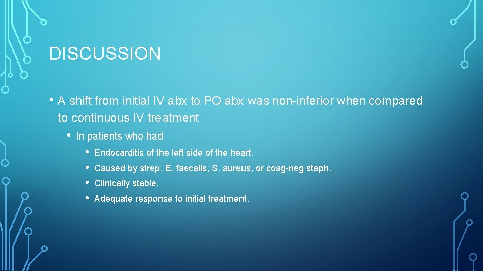 DISCUSSION • A shift from initial IV abx to PO abx was non-inferior when