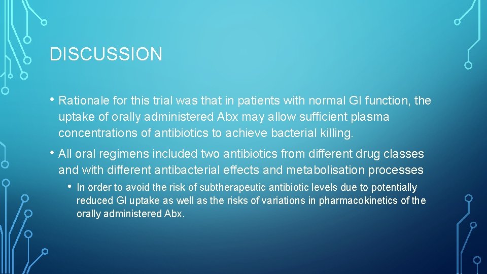DISCUSSION • Rationale for this trial was that in patients with normal GI function,