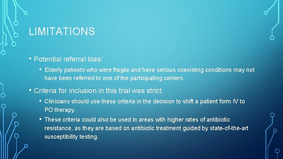 LIMITATIONS • Potential referral bias: • Elderly patients who were fragile and have serious