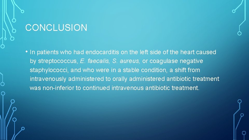 CONCLUSION • In patients who had endocarditis on the left side of the heart