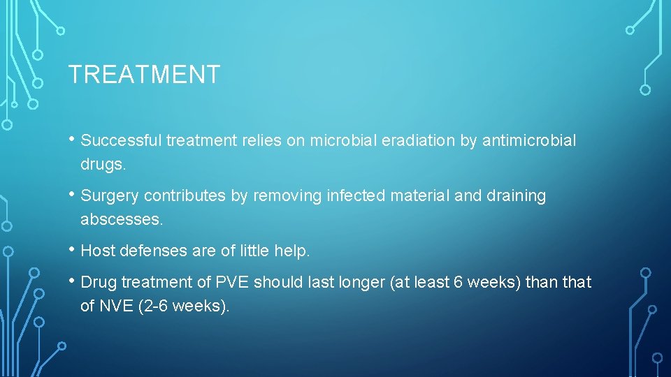 TREATMENT • Successful treatment relies on microbial eradiation by antimicrobial drugs. • Surgery contributes