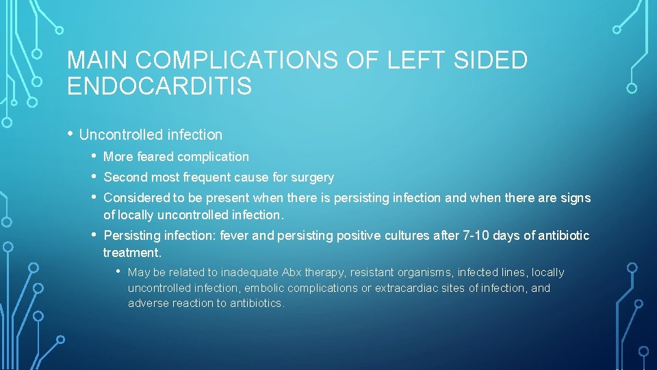 MAIN COMPLICATIONS OF LEFT SIDED ENDOCARDITIS • Uncontrolled infection • • • More feared