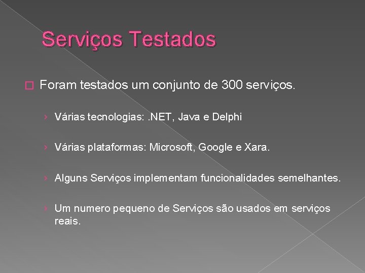 Serviços Testados � Foram testados um conjunto de 300 serviços. › Várias tecnologias: .