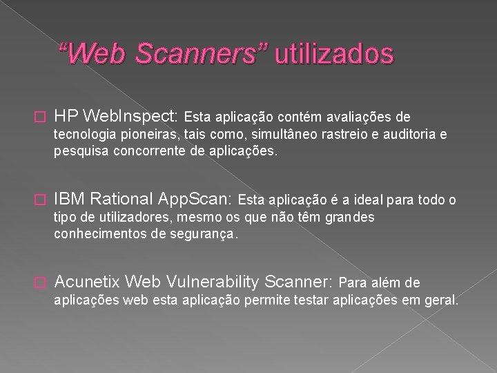 “Web Scanners” utilizados � HP Web. Inspect: Esta aplicação contém avaliações de tecnologia pioneiras,