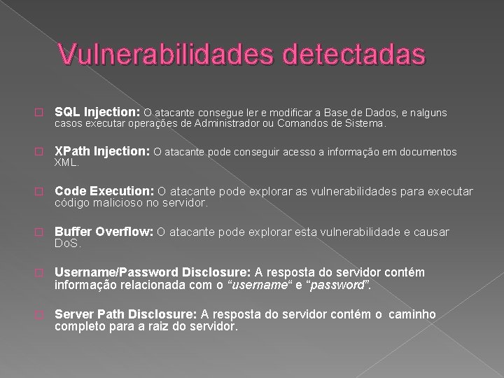 Vulnerabilidades detectadas � SQL Injection: O atacante consegue ler e modificar a Base de