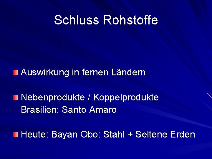 Schluss Rohstoffe Auswirkung in fernen Ländern Nebenprodukte / Koppelprodukte Brasilien: Santo Amaro Heute: Bayan