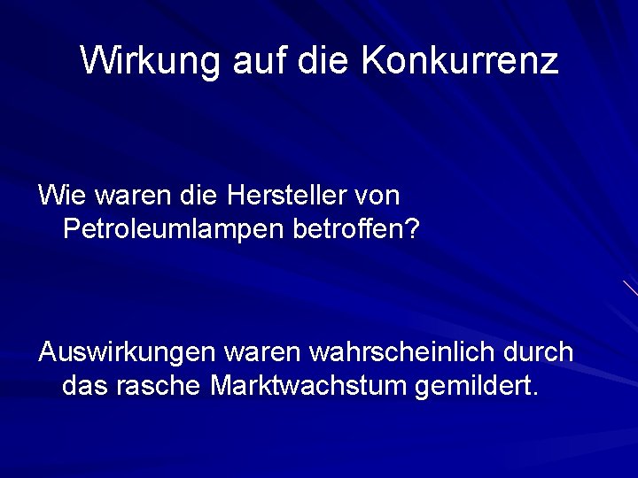 Wirkung auf die Konkurrenz Wie waren die Hersteller von Petroleumlampen betroffen? Auswirkungen waren wahrscheinlich