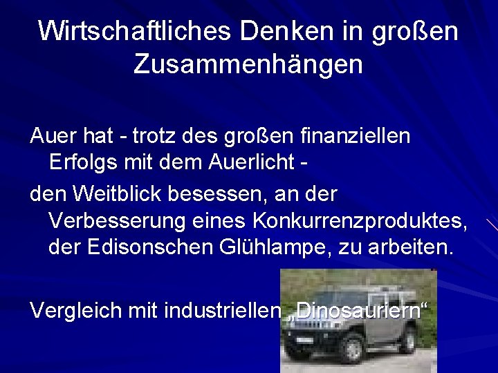 Wirtschaftliches Denken in großen Zusammenhängen Auer hat - trotz des großen finanziellen Erfolgs mit