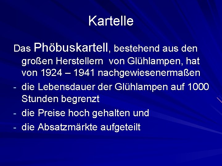 Kartelle Das Phöbuskartell, bestehend aus den großen Herstellern von Glühlampen, hat von 1924 –