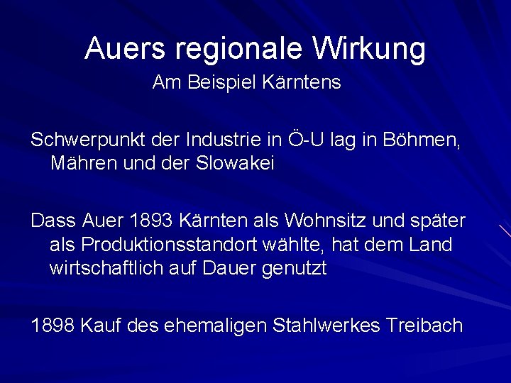 Auers regionale Wirkung Am Beispiel Kärntens Schwerpunkt der Industrie in Ö-U lag in Böhmen,